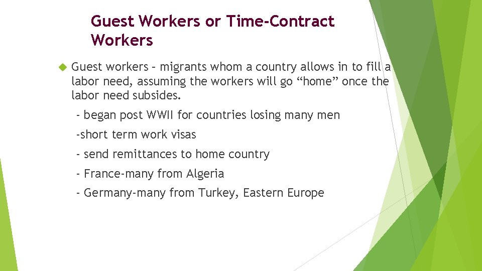 Guest Workers or Time-Contract Workers Guest workers – migrants whom a country allows in