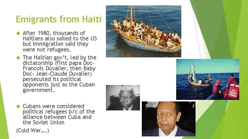 Emigrants from Haiti After 1980, thousands of Haitians also sailed to the US but