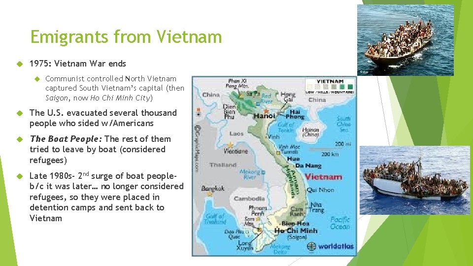 Emigrants from Vietnam 1975: Vietnam War ends Communist controlled North Vietnam captured South Vietnam’s