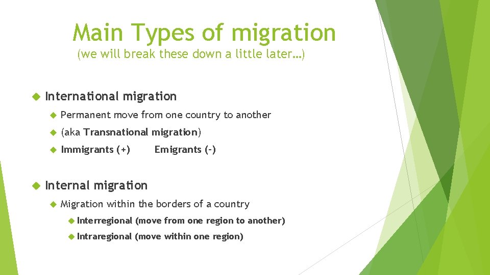 Main Types of migration (we will break these down a little later…) International migration
