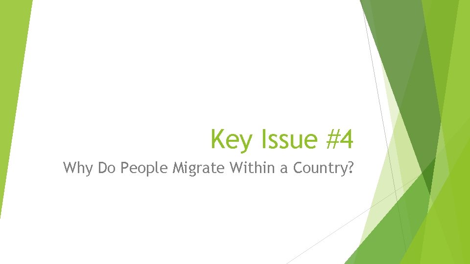 Key Issue #4 Why Do People Migrate Within a Country? 