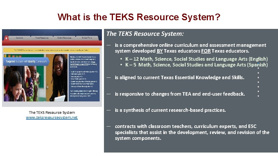 What is the TEKS Resource System? The TEKS Resource System: — is a comprehensive