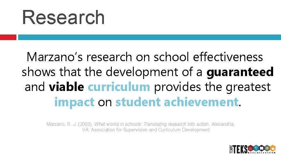 Research Marzano’s research on school effectiveness shows that the development of a guaranteed and