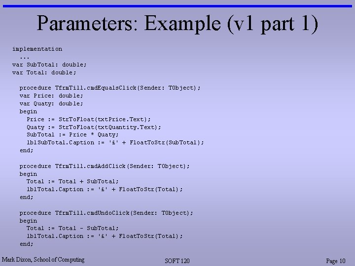 Parameters: Example (v 1 part 1) implementation. . . var Sub. Total: double; var