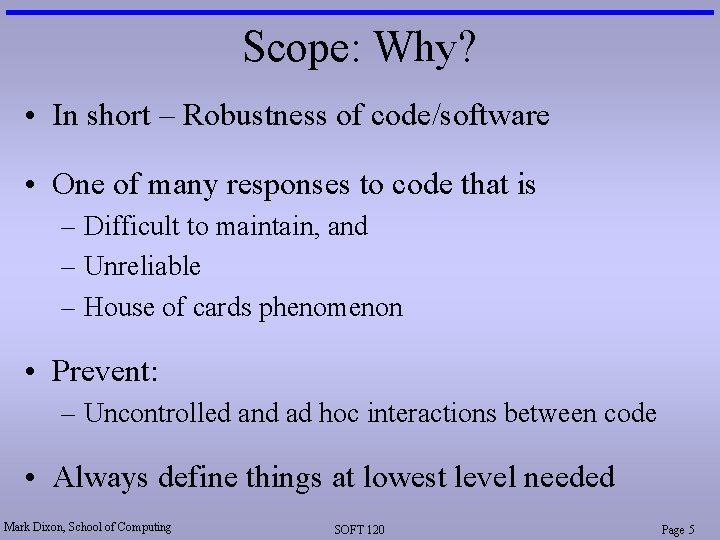 Scope: Why? • In short – Robustness of code/software • One of many responses