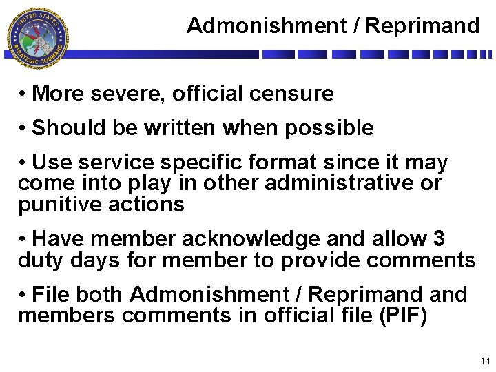 Admonishment / Reprimand • More severe, official censure • Should be written when possible