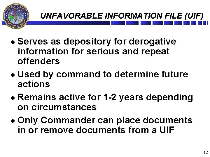 UNFAVORABLE INFORMATION FILE (UIF) Serves as depository for derogative information for serious and repeat