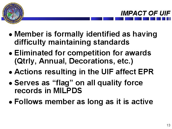 IMPACT OF UIF Member is formally identified as having difficulty maintaining standards l Eliminated