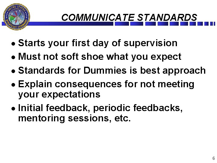 COMMUNICATE STANDARDS Starts your first day of supervision l Must not soft shoe what