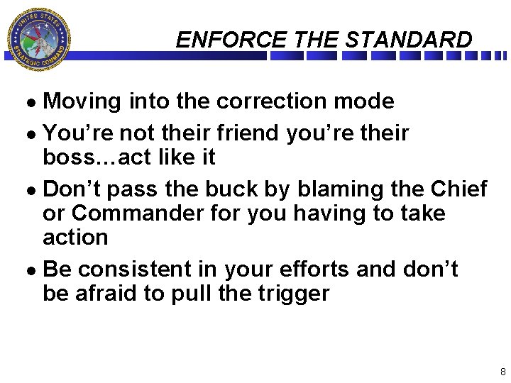 ENFORCE THE STANDARD Moving into the correction mode l You’re not their friend you’re