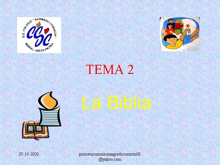 TEMA 2 La Biblia 27 -10 -2020 primeracomunionsagradocorazon 08 @yahoo. com 