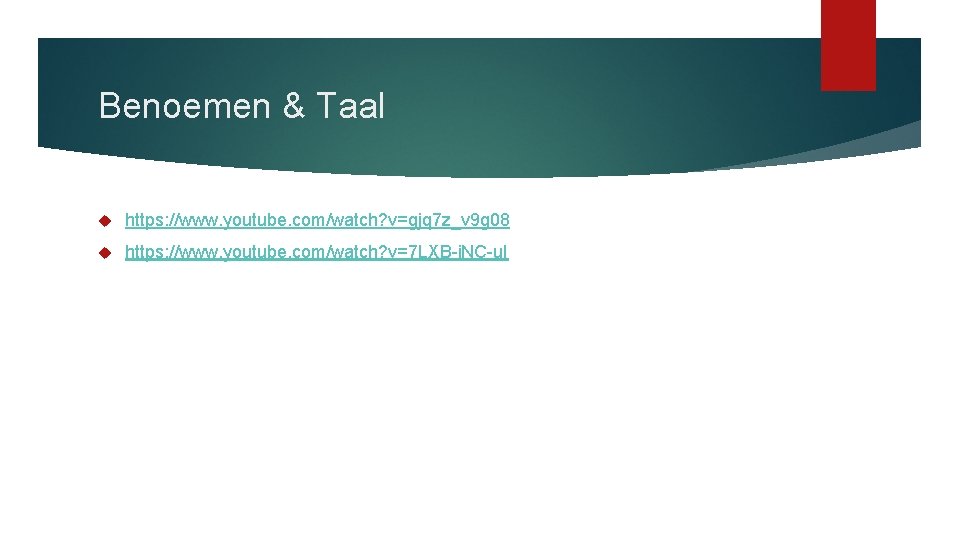 Benoemen & Taal https: //www. youtube. com/watch? v=gjq 7 z_v 9 g 08 https: