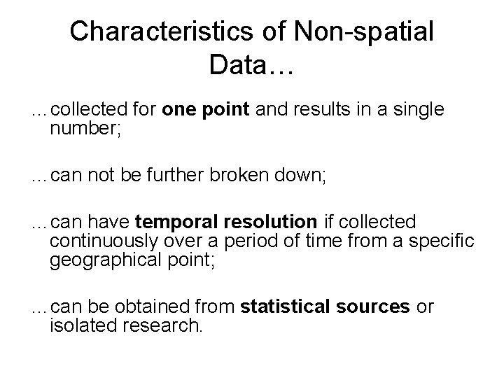 Characteristics of Non-spatial Data… …collected for one point and results in a single number;