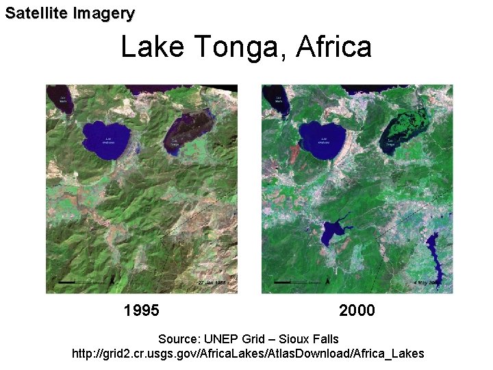 Satellite Imagery Lake Tonga, Africa 1995 2000 Source: UNEP Grid – Sioux Falls http: