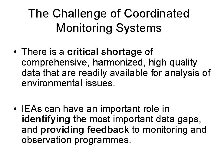 The Challenge of Coordinated Monitoring Systems • There is a critical shortage of comprehensive,