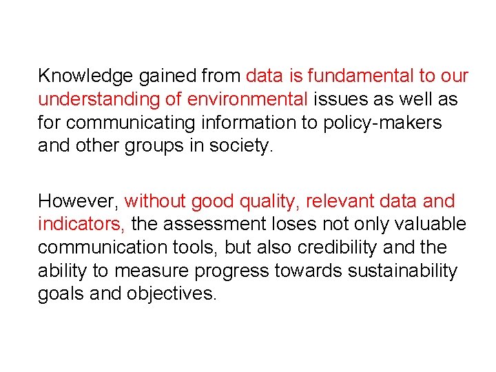 Knowledge gained from data is fundamental to our understanding of environmental issues as well