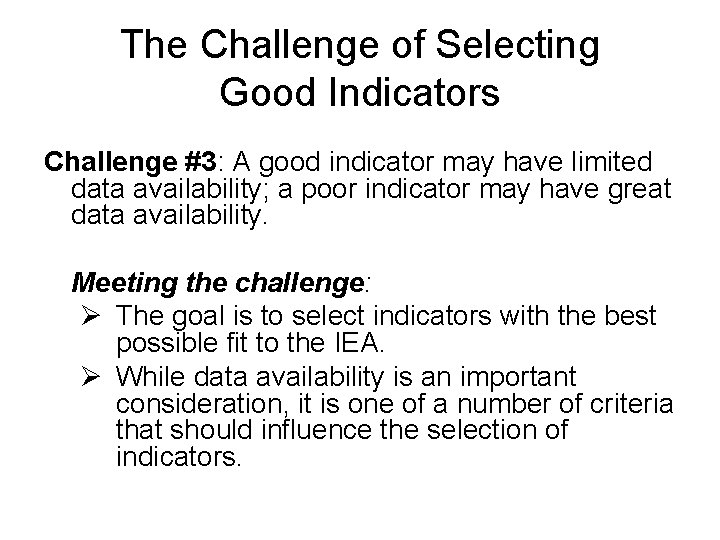 The Challenge of Selecting Good Indicators Challenge #3: A good indicator may have limited