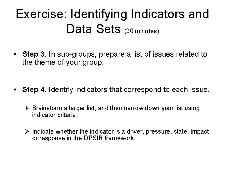 Exercise: Identifying Indicators and Data Sets (30 minutes) • Step 3. In sub-groups, prepare