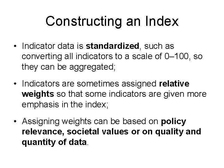 Constructing an Index • Indicator data is standardized, such as converting all indicators to