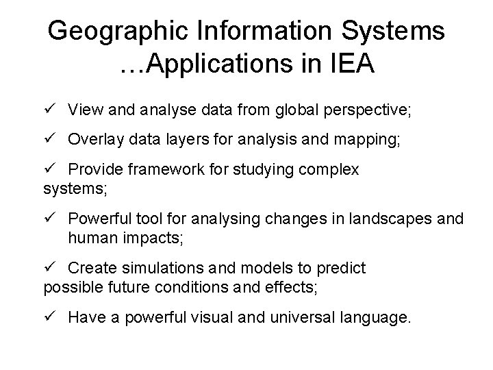 Geographic Information Systems …Applications in IEA ü View and analyse data from global perspective;