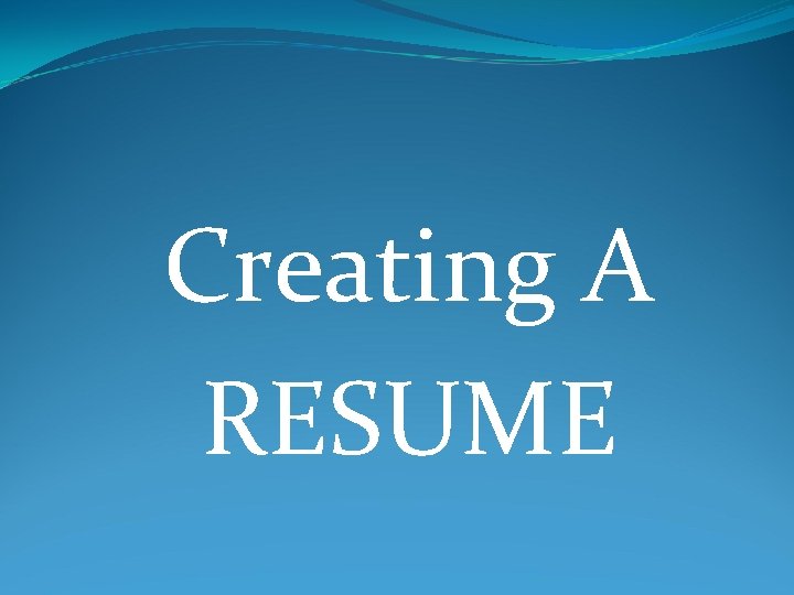 Creating A RESUME 
