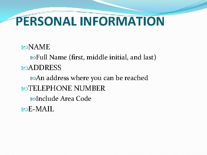 PERSONAL INFORMATION NAME Full Name (first, middle initial, and last) ADDRESS An address where
