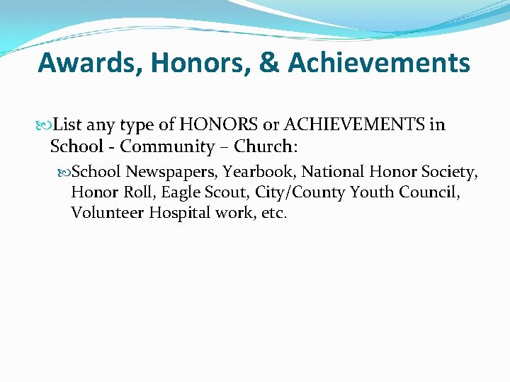 Awards, Honors, & Achievements List any type of HONORS or ACHIEVEMENTS in School -