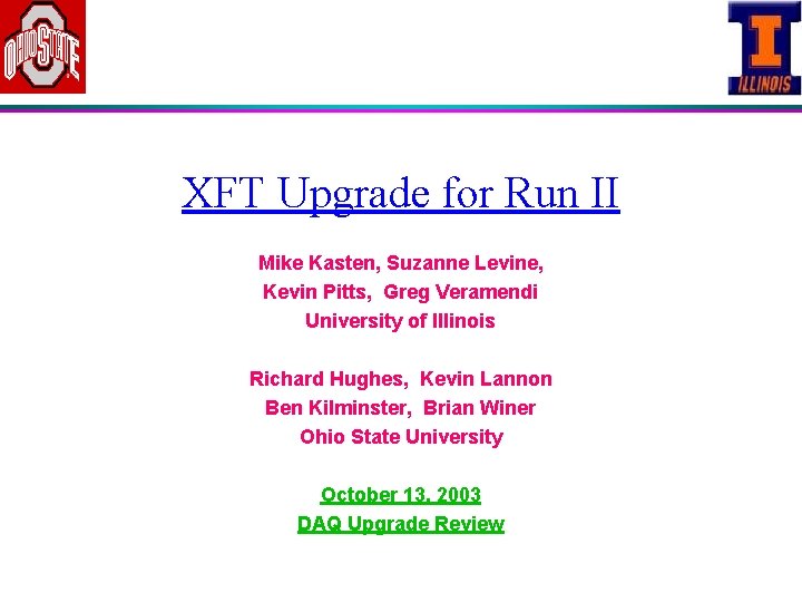 XFT Upgrade for Run II Mike Kasten, Suzanne Levine, Kevin Pitts, Greg Veramendi University