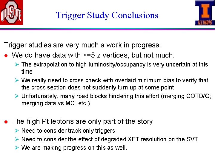 Trigger Study Conclusions Trigger studies are very much a work in progress: l We