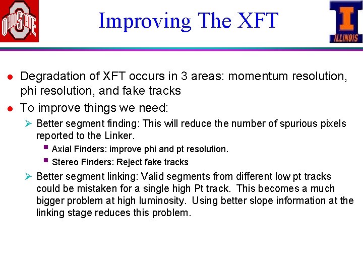 Improving The XFT l l Degradation of XFT occurs in 3 areas: momentum resolution,