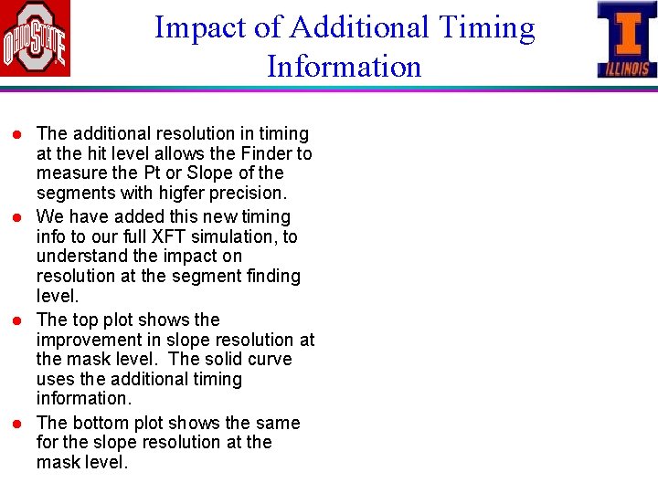 Impact of Additional Timing Information l l The additional resolution in timing at the