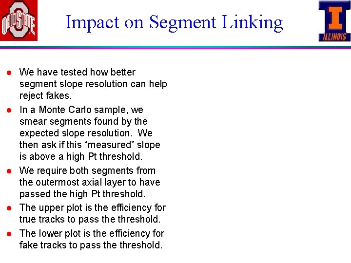 Impact on Segment Linking l l l We have tested how better segment slope