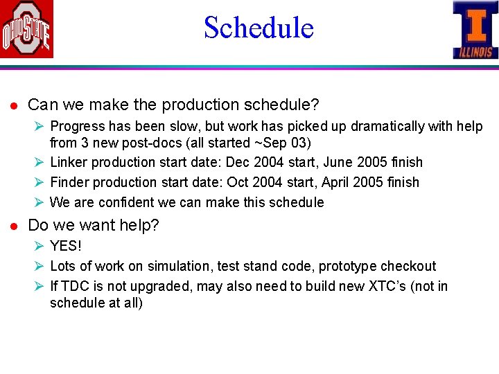 Schedule l Can we make the production schedule? Ø Progress has been slow, but