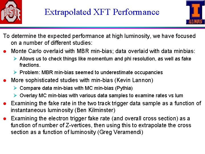 Extrapolated XFT Performance To determine the expected performance at high luminosity, we have focused