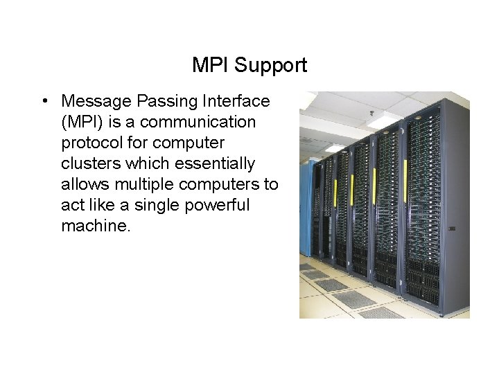 MPI Support • Message Passing Interface (MPI) is a communication protocol for computer clusters