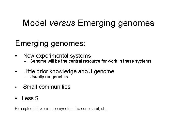 Model versus Emerging genomes: • New experimental systems • Little prior knowledge about genome