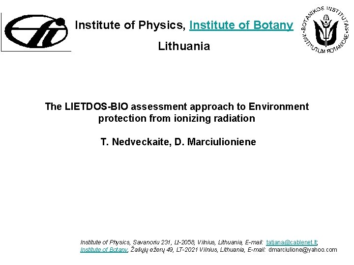 Institute of Physics, Institute of Botany Lithuania The LIETDOS-BIO assessment approach to Environment protection