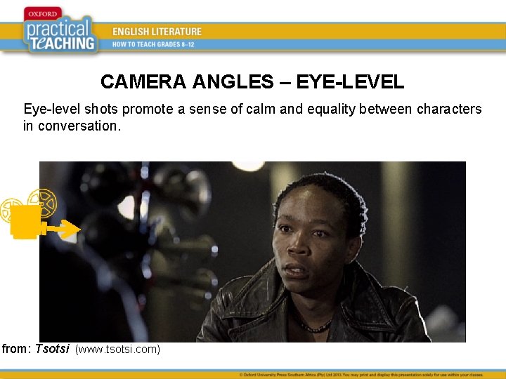 CAMERA ANGLES – EYE-LEVEL Eye-level shots promote a sense of calm and equality between