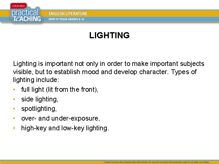 LIGHTING Lighting is important not only in order to make important subjects visible, but