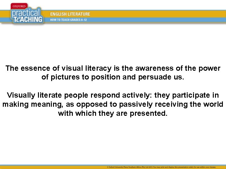 The essence of visual literacy is the awareness of the power of pictures to