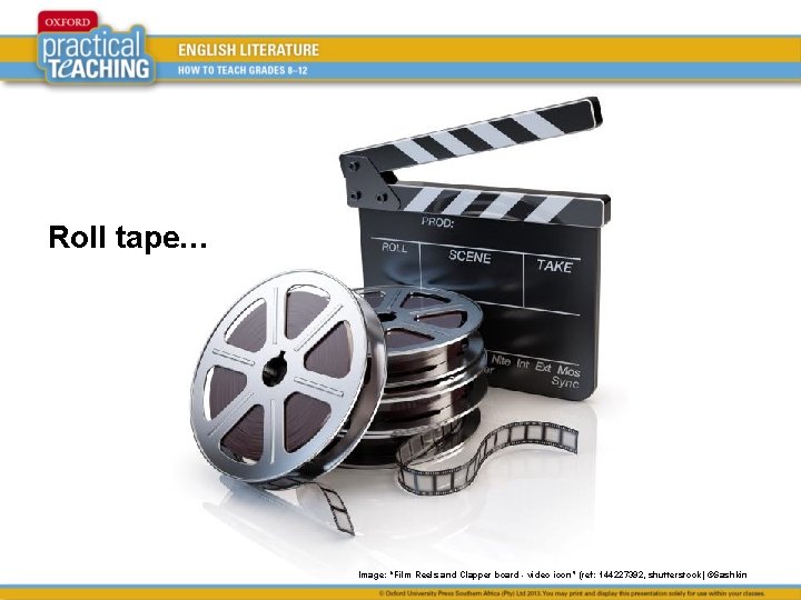 Roll tape… Image: “Film Reels and Clapper board - video icon” (ref: 144227392, shutterstock)