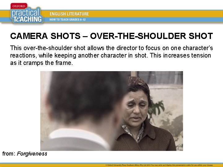 CAMERA SHOTS – OVER-THE-SHOULDER SHOT This over-the-shoulder shot allows the director to focus on