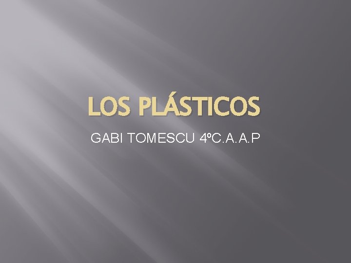 LOS PLÁSTICOS GABI TOMESCU 4ºC. A. A. P 