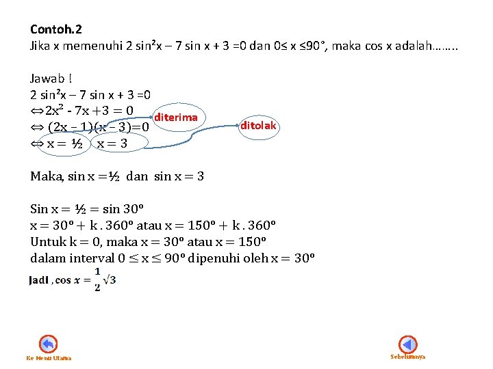 Contoh. 2 Jika x memenuhi 2 sin²x – 7 sin x + 3 =0