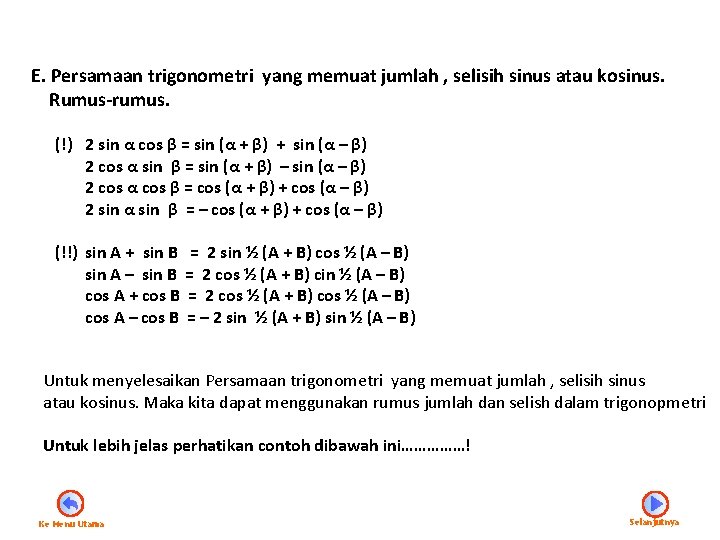 E. Persamaan trigonometri yang memuat jumlah , selisih sinus atau kosinus. Rumus-rumus. (!) 2