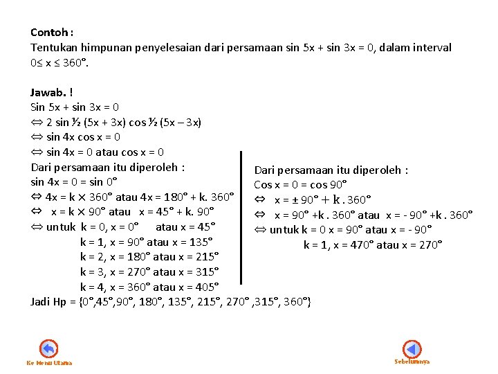 Contoh : Tentukan himpunan penyelesaian dari persamaan sin 5 x + sin 3 x