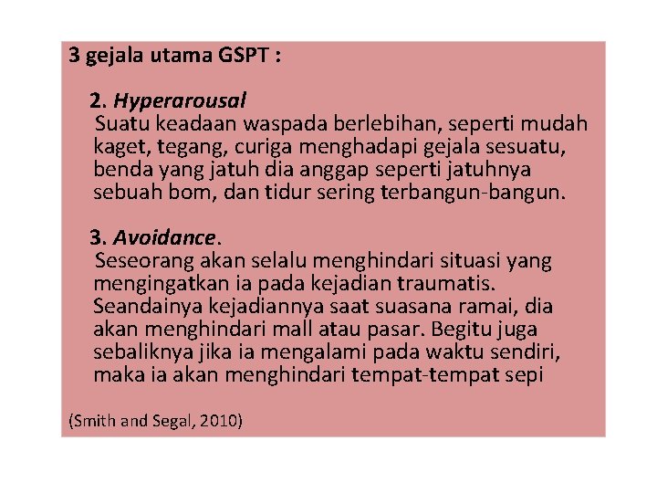 3 gejala utama GSPT : 2. Hyperarousal Suatu keadaan waspada berlebihan, seperti mudah kaget,