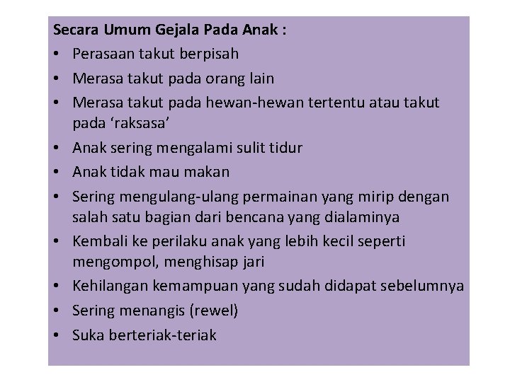 Secara Umum Gejala Pada Anak : • Perasaan takut berpisah • Merasa takut pada