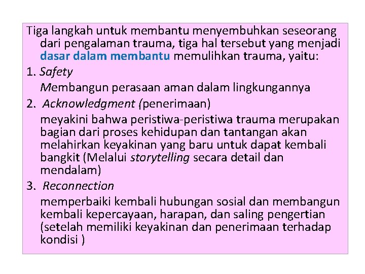 Tiga langkah untuk membantu menyembuhkan seseorang dari pengalaman trauma, tiga hal tersebut yang menjadi