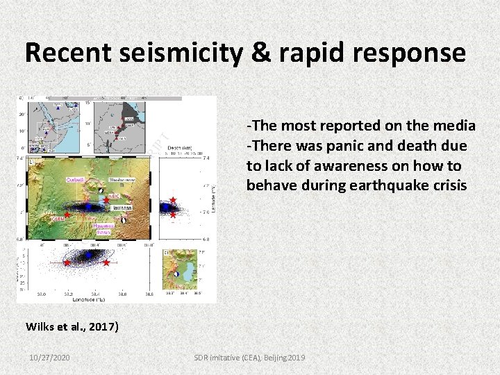 Recent seismicity & rapid response -The most reported on the media -There was panic